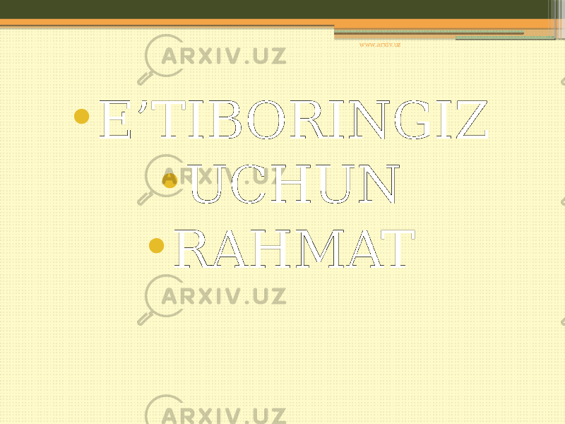 • E’TIBORINGIZ • UCHUN • RAHMAT www.arxiv.uz 