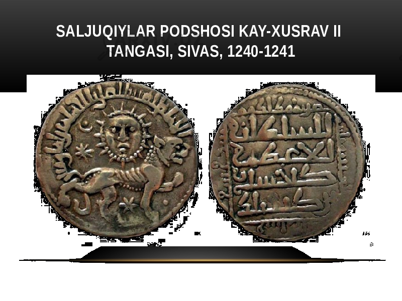 SALJUQIYLAR PODSHOSI KAY-XUSRAV II TANGASI, SIVAS, 1240-1241 