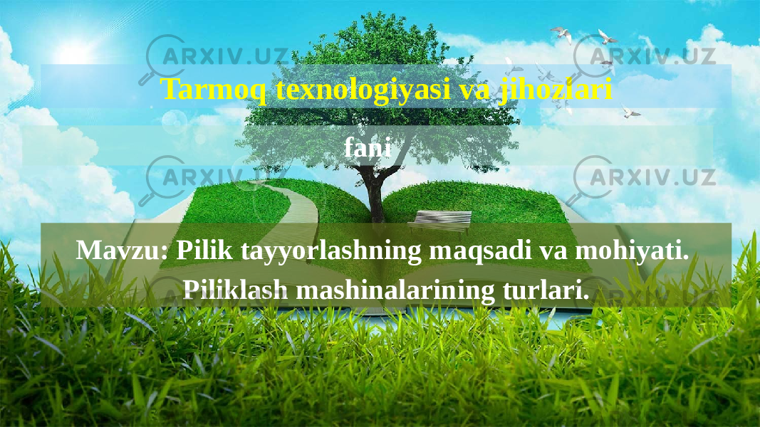 Tarmoq texnologiyasi va jihozlari fani Mavzu: Pilik tayyorlashning maqsadi va mohiyati. Piliklash mashinalarining turlari. 