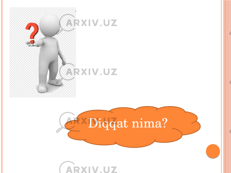 Diqqat nima? 