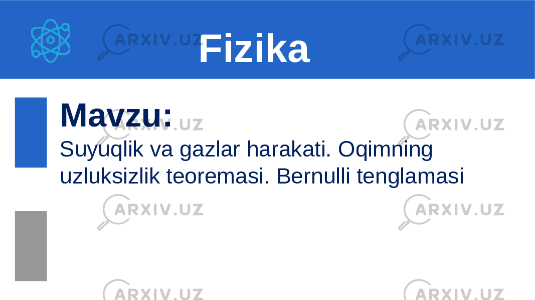  Mavzu: Suyuqlik va gazlar harakati. Oqimning uzluksizlik teoremasi. Bernulli tenglamasi Fizika 