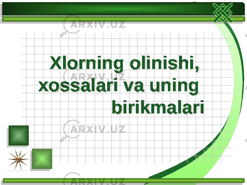 XlorXlor ning olinishi, ning olinishi, xossalari va uning xossalari va uning birikmalaribirikmalari 