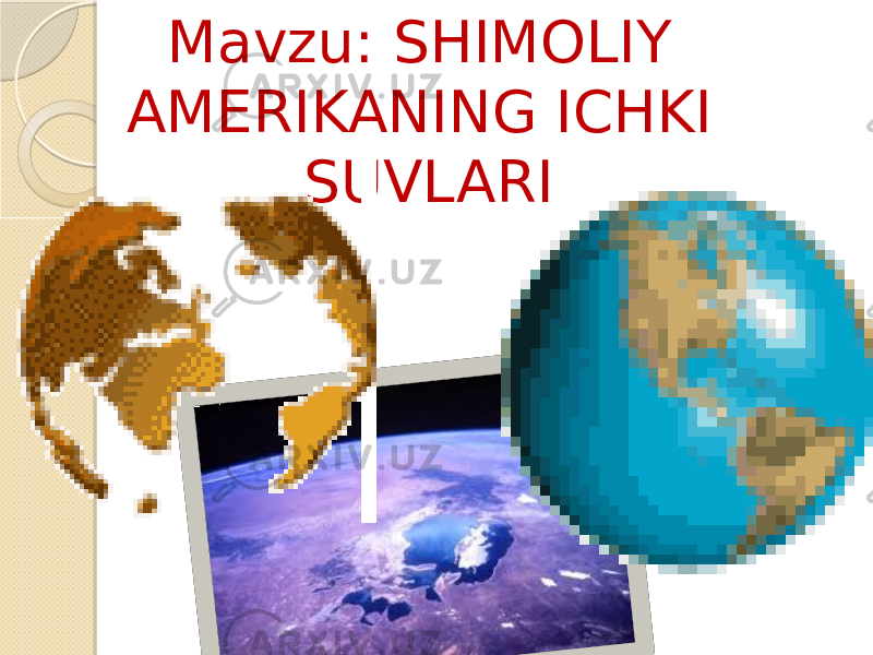 Mavzu: SHIMOLIY AMERIKANING ICHKI SUVLARI 