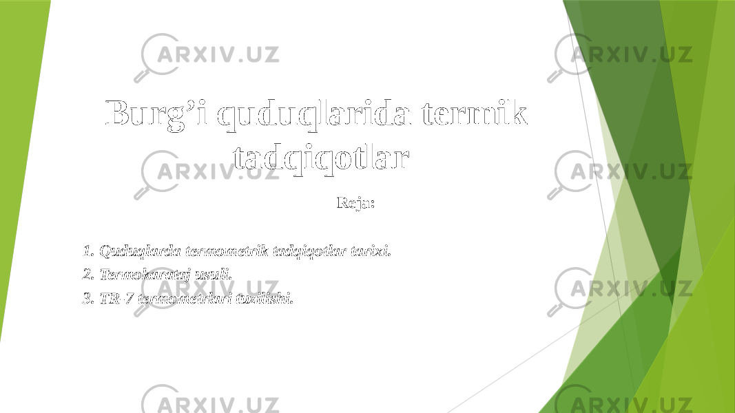 Burg’i quduqlarida termik tadqiqotlar Reja: 1. Quduqlarda termometrik tadqiqotlar tarixi. 2. Termokarataj usuli. 3. TR-7 termometrlari tuzilishi. 