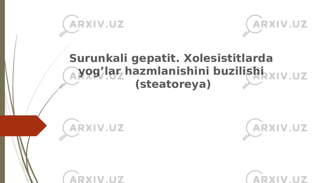Surunkali gepatit. Xolesistitlarda yog’lar hazmlanishini buzilishi (steatoreya) 