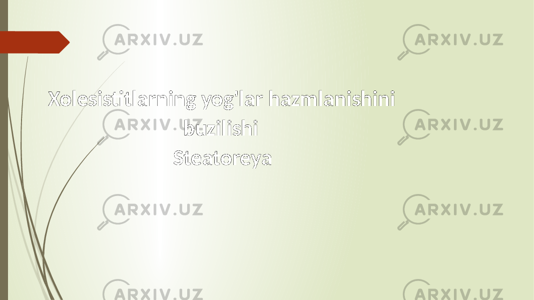  Xolesistitlarning yog&#39;lar hazmlanishini buzilishi Steatoreya 