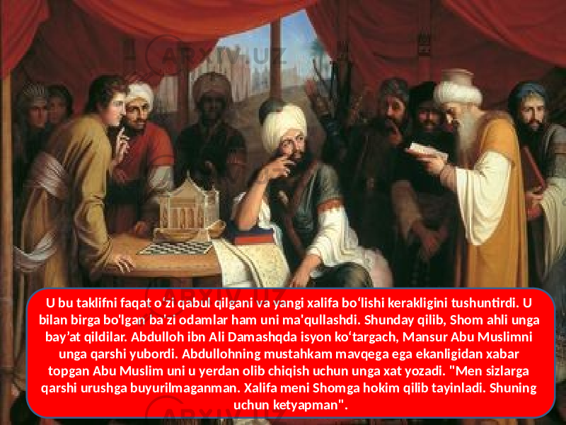 U bu taklifni faqat o‘zi qabul qilgani va yangi xalifa bo‘lishi kerakligini tushuntirdi. U bilan birga bo&#39;lgan ba&#39;zi odamlar ham uni ma&#39;qullashdi. Shunday qilib, Shom ahli unga bay’at qildilar. Abdulloh ibn Ali Damashqda isyon ko‘targach, Mansur Abu Muslimni unga qarshi yubordi. Abdullohning mustahkam mavqega ega ekanligidan xabar topgan Abu Muslim uni u yerdan olib chiqish uchun unga xat yozadi. &#34;Men sizlarga qarshi urushga buyurilmaganman. Xalifa meni Shomga hokim qilib tayinladi. Shuning uchun ketyapman&#34;. 