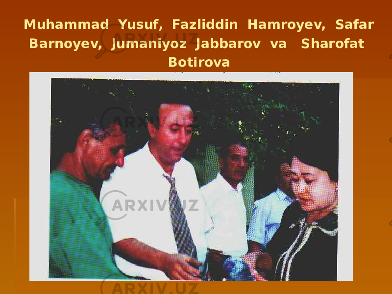 Muhammad Yusuf, Fazliddin Hamroyev, Safar Barnoyev, Jumaniyoz Jabbarov va Sharofat Botirova 