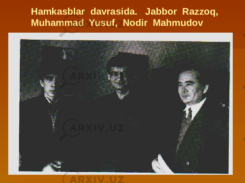 Hamkasblar davrasida. Jabbor Razzoq, Muhammad Yusuf, Nodir Mahmudov 