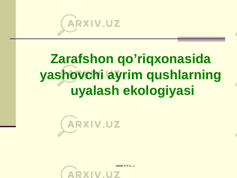   Zarafshon qo’riqxonasida yashovchi ayrim qushlarning uyalash ekologiyasi www.arxiv.uz 