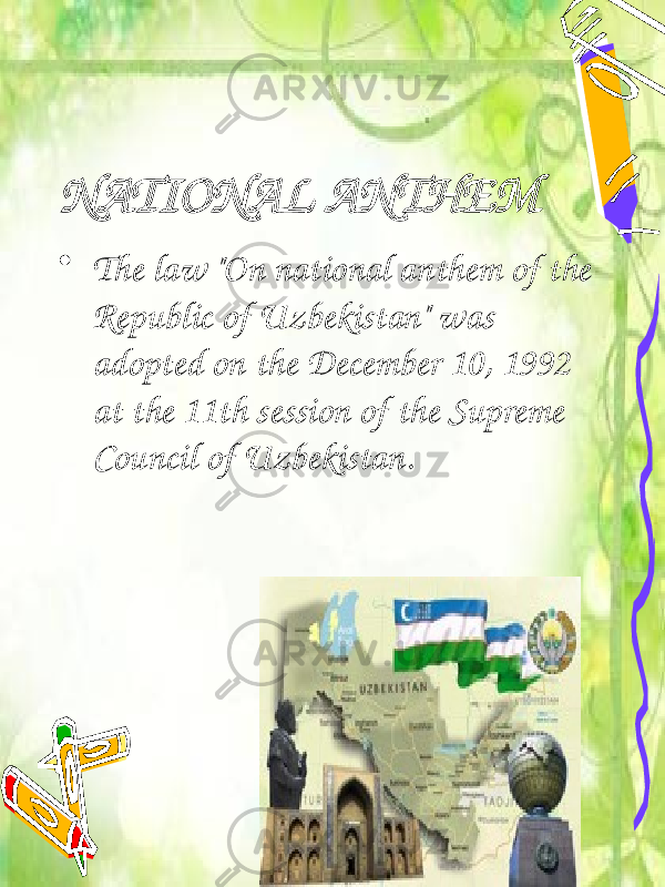 NATIONAL ANTHEM • The law &#34;On national anthem of the Republic of Uzbekistan&#34; was adopted on the December 10, 1992 at the 11th session of the Supreme Council of Uzbekistan. 