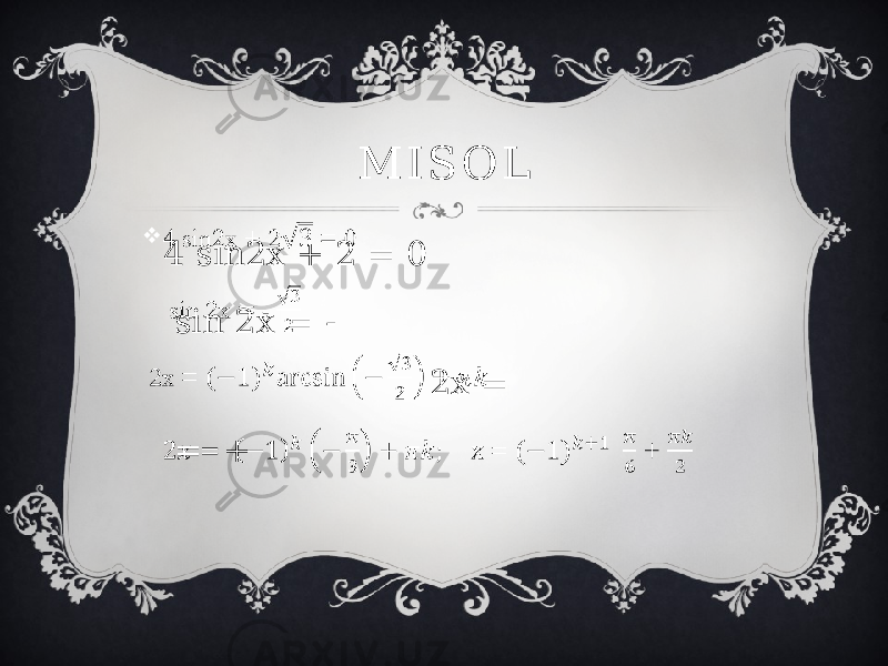 M I S O L 4 sin2x + 2 = 0 sin 2x = - 2x = = +    