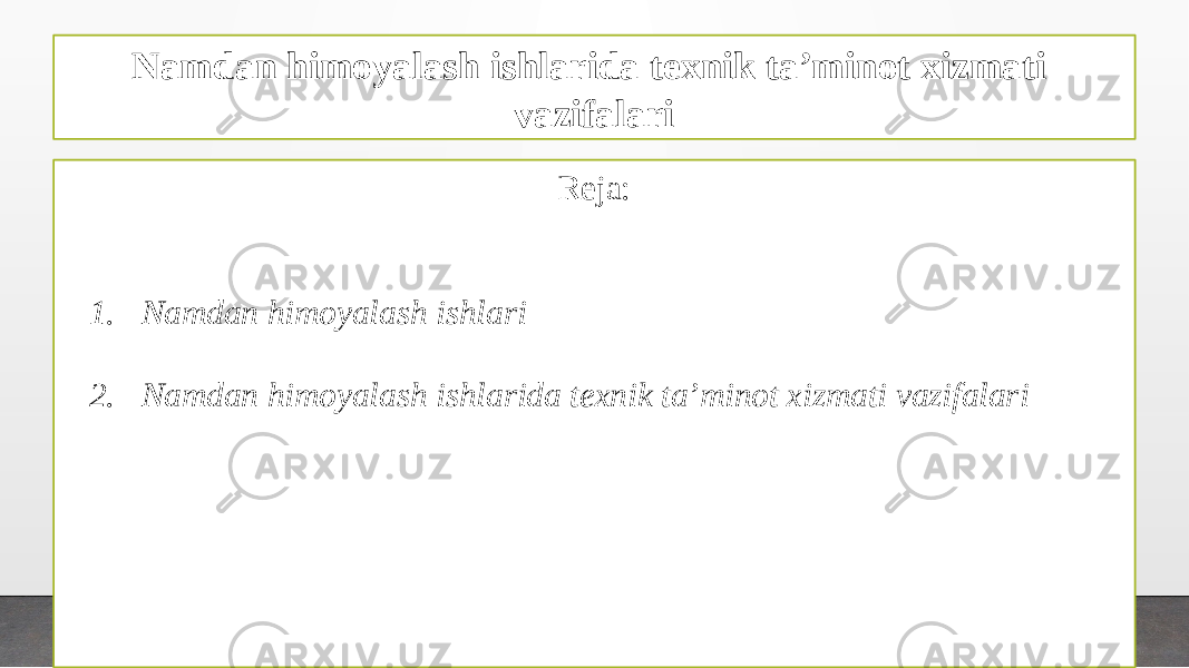 Namdan himoyalash ishlarida texnik ta’minot xizmati vazifalari Reja: 1. Namdan himoyalash ishlari 2. Namdan himoyalash ishlarida texnik ta’minot xizmati vazifalari 