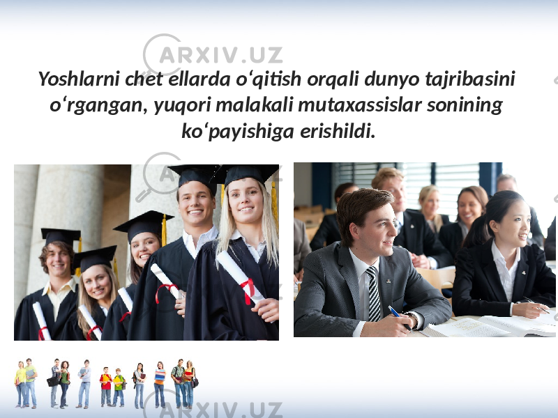 Yoshlarni chet ellarda o‘qitish orqali dunyo tajribasini o‘rgangan, yuqori malakali mutaxassislar sonining ko‘payishiga erishildi. 