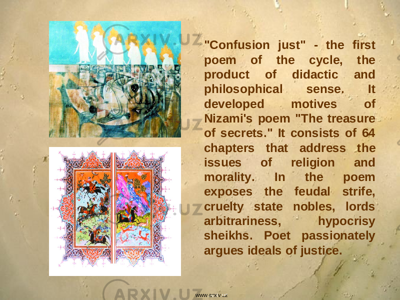 &#34;Confusion just&#34; - the first poem of the cycle, the product of didactic and philosophical sense. It developed motives of Nizami&#39;s poem &#34;The treasure of secrets.&#34; It consists of 64 chapters that address the issues of religion and morality. In the poem exposes the feudal strife, cruelty state nobles, lords arbitrariness, hypocrisy sheikhs. Poet passionately argues ideals of justice. www.arxiv.uz 