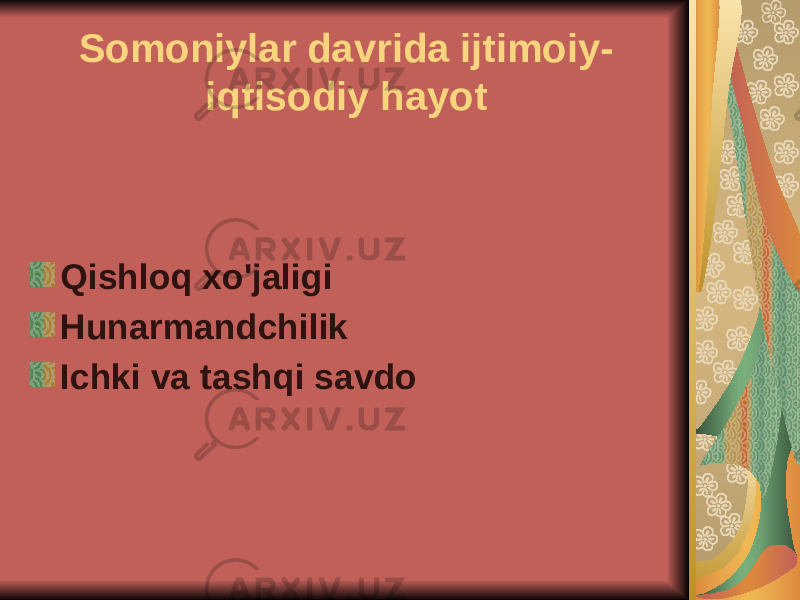 Somoniylar davrida ijtimoiy- iqtisodiy hayot Qishloq xo&#39;jaligi Hunarmandchilik Ichki va tashqi savdo 