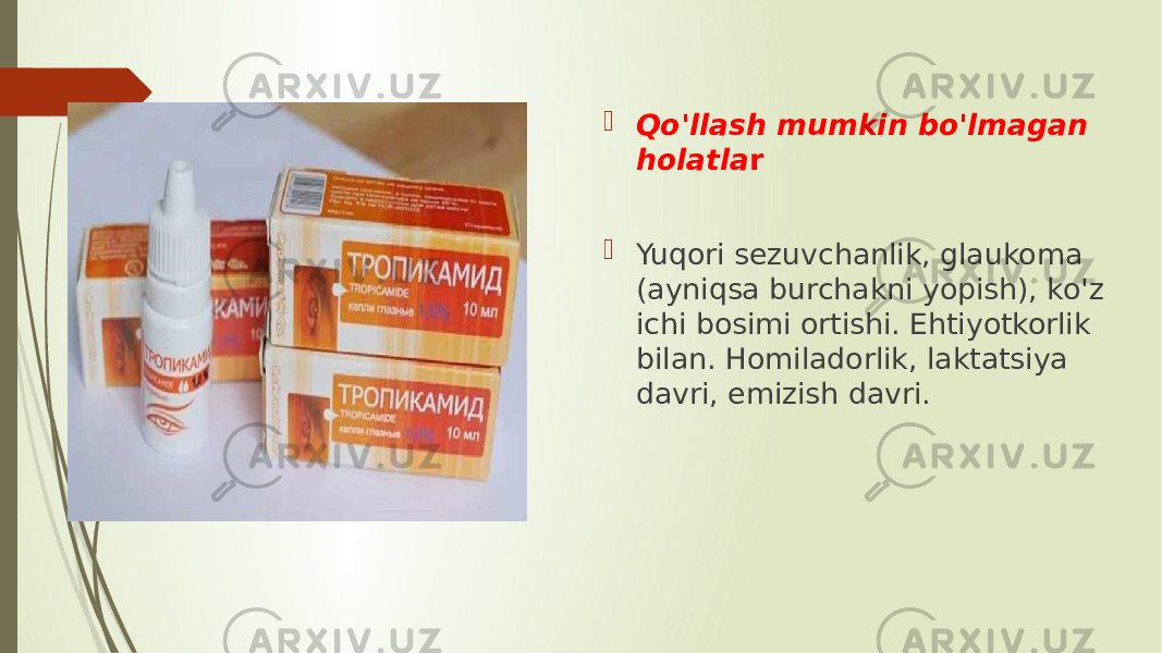  Qo&#39;llash mumkin bo&#39;lmagan holatla r  Yuqori sezuvchanlik, glaukoma (ayniqsa burchakni yopish), ko&#39;z ichi bosimi ortishi. Ehtiyotkorlik bilan. Homiladorlik, laktatsiya davri, emizish davri. 