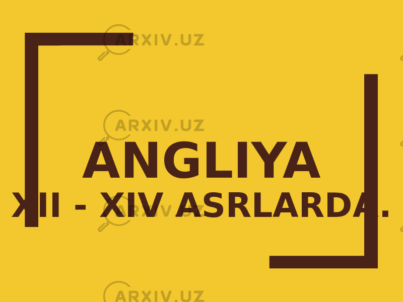 ANGLIYA XII - XIV ASRLARDA. 