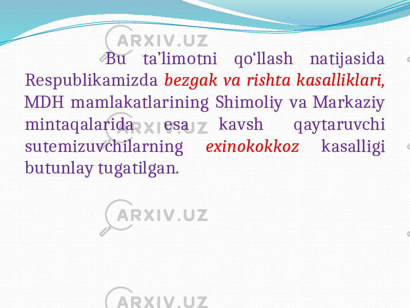  Bu ta’limotni qo‘llash natijasida Respublikamizda bezgak va rishta kasalliklari, MDH mamlakatlarining Shimoliy va Markaziy mintaqalarida esa kavsh qaytaruvchi sutemizuvchilarning exinokokkoz kasalligi butunlay tugatilgan. 