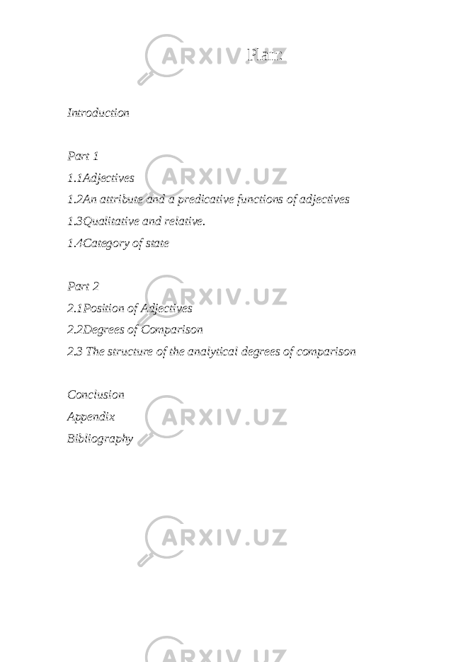 Plan: Introduction Part 1 1.1Adjectives 1.2An attribute and a predicative functions of adjectives 1.3Qualitative and relative. 1.4Category of state Part 2 2.1Position of Adjectives 2.2Degrees of Comparison 2.3 The structure of the analytical degrees of comparison Conclusion Appendix Bibliography 