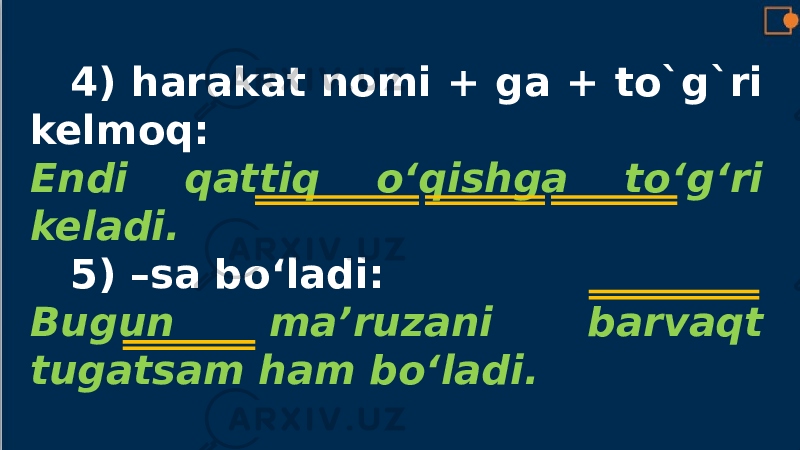 4) harakat nomi + ga + to`g`ri kelmoq: Endi qattiq o‘qishga to‘g‘ri keladi. 5) –sa bo‘ladi: Bugun ma’ruzani barvaqt tugatsam ham bo‘ladi. 