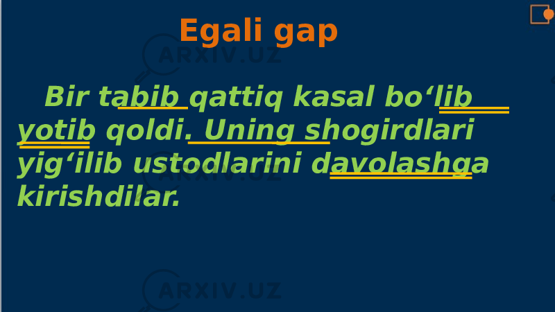 Egali gap Bir tabib qattiq kasal bo‘lib yotib qoldi. Uning shogirdlari yig‘ilib ustodlarini davolashga kirishdilar. 