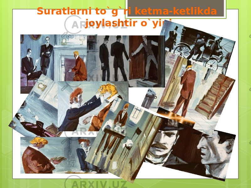 Suratlarni to`g`ri ketma-ketlikda joylashtir o`yini 