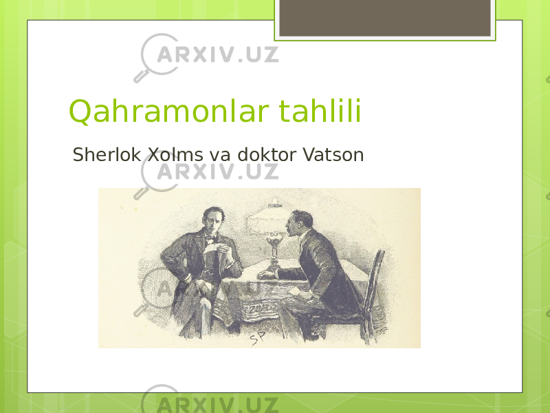 Qahramonlar tahlili Sherlok Xolms va doktor Vatson 