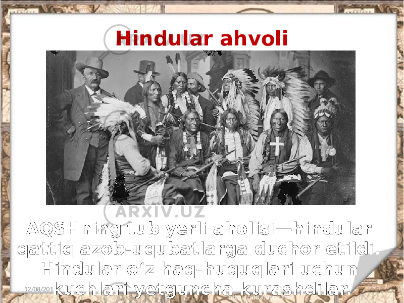 Hindular ahvoli 12/08/2019 9AQSHning tub yerli aholisi—hindular qattiq azob-uqubatlarga duchor etildi. Hindular o‘z haq-huquqlari uchun kuchlari yetguncha kurashdilar. 