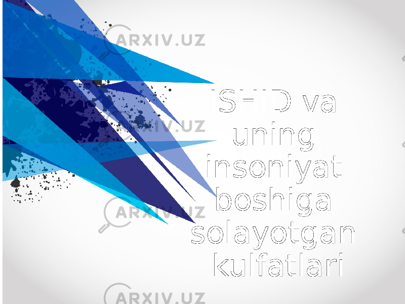 ISHID va uning insoniyat boshiga solayotgan kulfatlari 