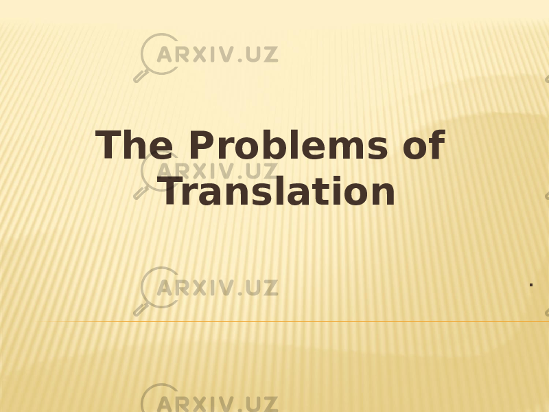 The Problems of Translation . 