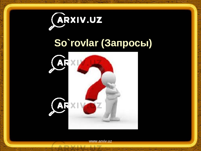 So`rovlar ( Запросы) www.arxiv.uz 