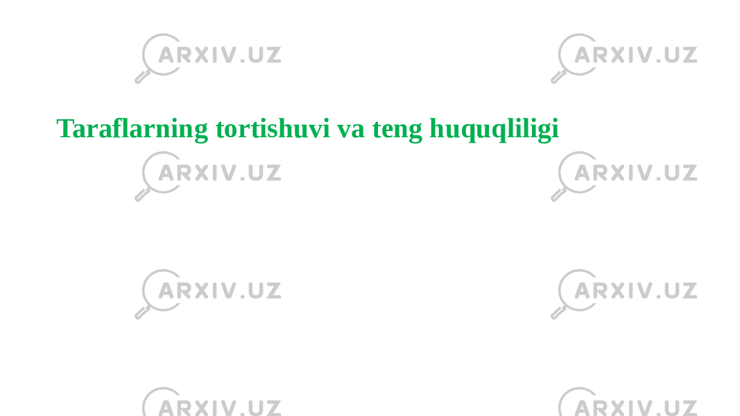 Taraflarning tortishuvi va teng huquqliligi 