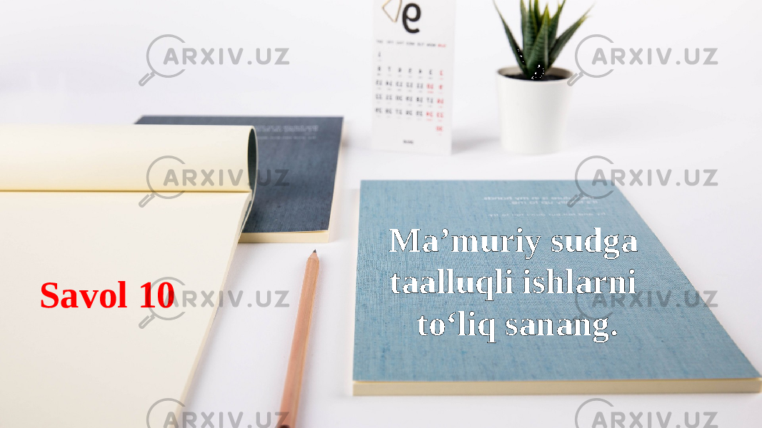 Savol 10 Ma’muriy sudga taalluqli ishlarni to‘liq sanang. 