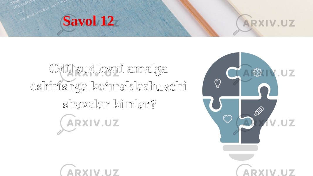 Odil sudlovni amalga oshirishga ko‘maklashuvchi shaxslar kimlar?Savol 12 