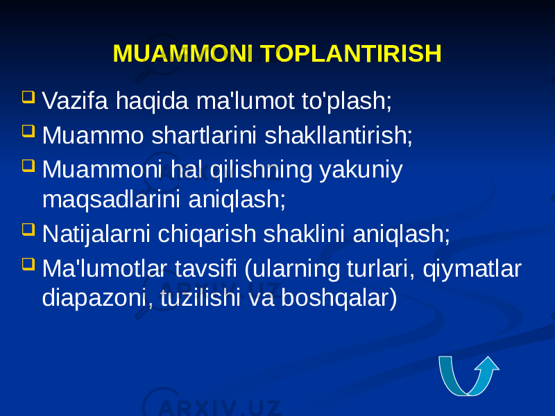  Vazifa haqida ma&#39;lumot to&#39;plash;  Muammo shartlarini shakllantirish;  Muammoni hal qilishning yakuniy maqsadlarini aniqlash;  Natijalarni chiqarish shaklini aniqlash;  Ma&#39;lumotlar tavsifi (ularning turlari, qiymatlar diapazoni, tuzilishi va boshqalar) MUAMMONI TOPLANTIRISH 