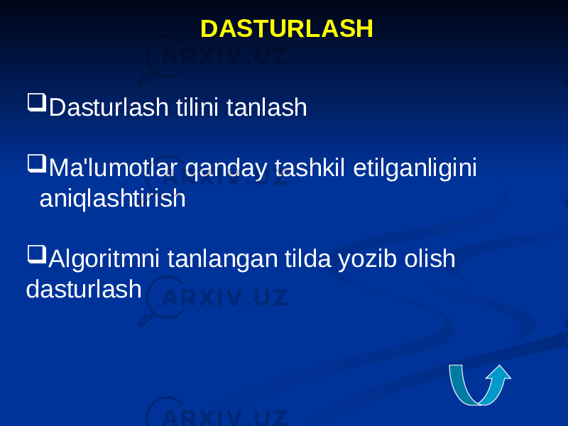 DASTURLASH  Dasturlash tilini tanlash  Ma&#39;lumotlar qanday tashkil etilganligini aniqlashtirish  Algoritmni tanlangan tilda yozib olish dasturlash 