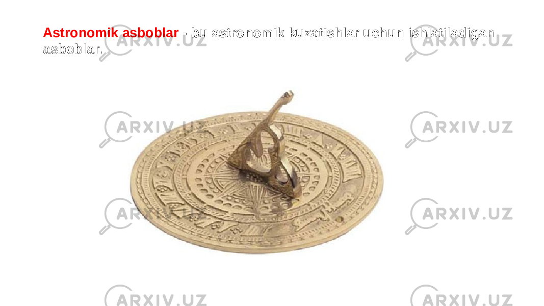 Astronomik asboblar - bu astronomik kuzatishlar uchun ishlatiladigan asboblar. 