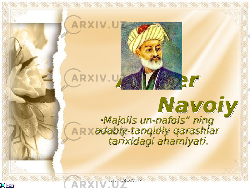 Alisher Alisher NavoiyNavoiy ““ Majolis un-nafois” ning Majolis un-nafois” ning adabiy-tanqidiy qarashlar adabiy-tanqidiy qarashlar tarixidagi ahamiyati.tarixidagi ahamiyati. WWW.ARXIV.UZWWW.ARXIV.UZ 