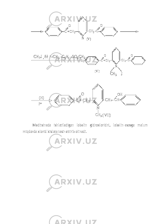 C = CH2 CH2 -C N (V) O O C = CH2 CH2 -C N (VI) O O CH 2J ¸êè n-CH 3 -C6H 4 -SO 3CH 3 CH 3 J C = CH 2 CH 2 - N (V II) CH O OH (H) P+ CH3 Meditsinada ishlatiladigan lobelin gidroxloridni, lobelin-asosga malum miqdorda xlorid kislota tasir ettirib olinadi. 