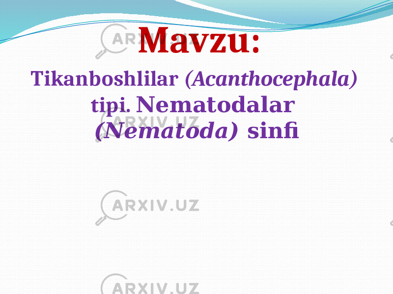 Mavzu: Tikanboshlilar (Acanthocephala) tipi. Nematodalar (Nematoda) sinfi 