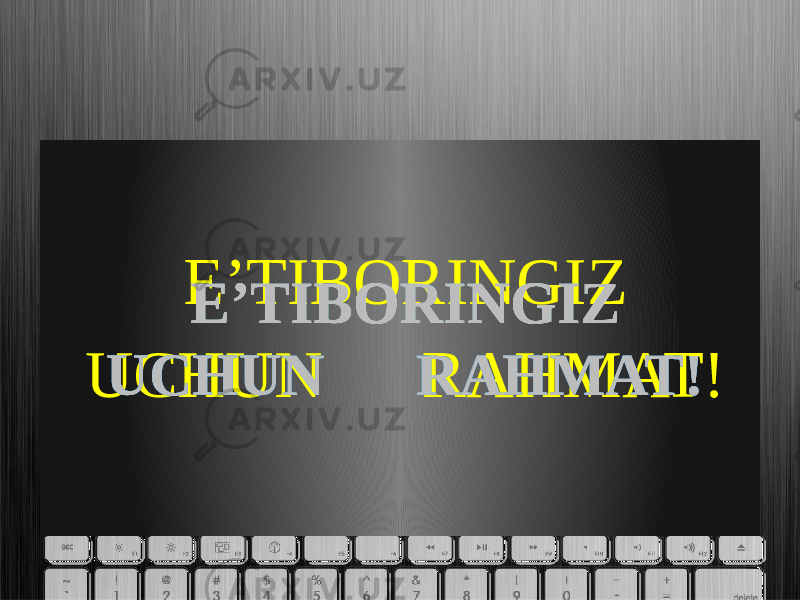 E’TIBORINGIZ UCHUN RAHMAT! E’TIBORINGIZ UCHUN RAHMAT! E’TIBORINGIZ UCHUN RAHMAT! E’TIBORINGIZ UCHUN RAHMAT! 