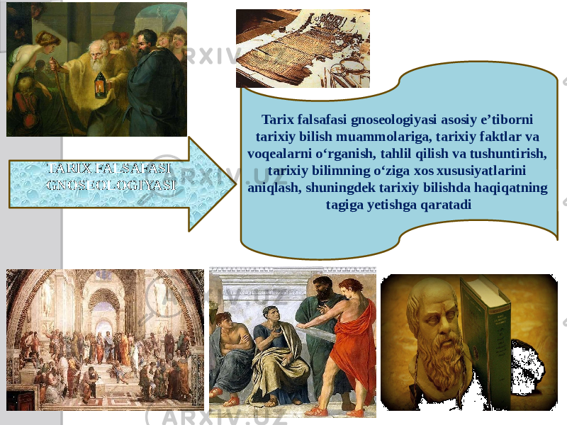 TARIX FALSAFASI GNOSEOLOGIYASI Tarix falsafasi gnoseologiyasi asosiy e’tiborni tarixiy bilish muammolariga, tarixiy faktlar va voqealarni o‘rganish, tahlil qilish va tushuntirish, tarixiy bilimning o‘ziga xos xususiyatlarini aniqlash, shuningdek tarixiy bilishda haqiqatning tagiga yetishga qaratadi 