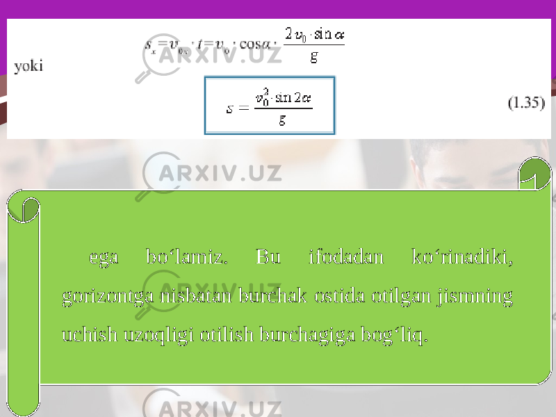 ega bo‘lamiz. Bu ifodadan ko‘rinadiki, gorizontga nisbatan burchak ostida otilgan jismning uchish uzoqligi otilish burchagiga bog‘liq. 