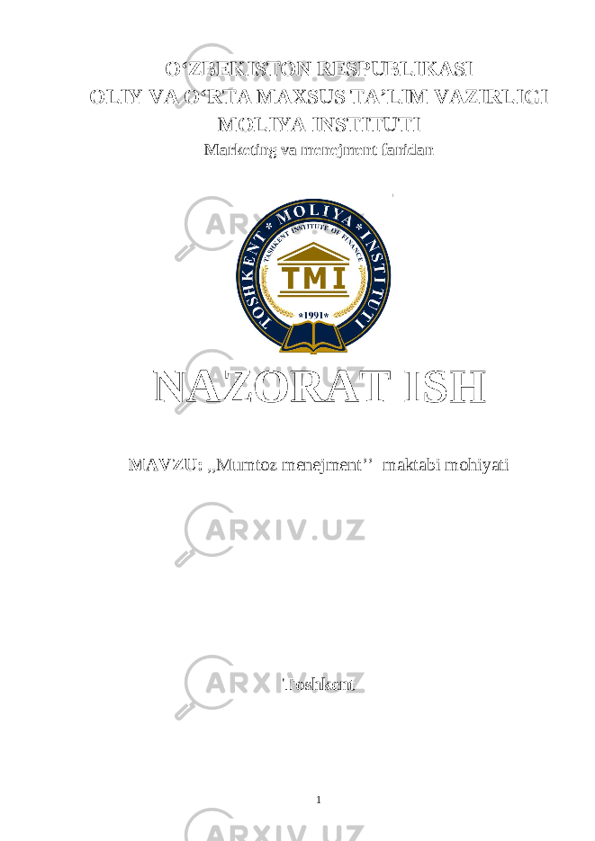 OʻZBEKISTON RESPUBLIKASI OLIY VA OʻRTA MAXSUS TA’LIM VAZIRLIGI MOLIYA INSTITUTI Marketing va menejment fanidan NAZORAT ISH MAVZU: ,,Mumtoz menejment’’ maktabi mohiyati Toshkent 1 