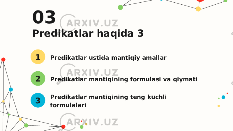 03 Predikatlar haqida 3 Predikatlar ustida mantiqiy amallar Predikatlar mantiqining formulasi va qiymati Predikatlar mantiqining teng kuchli formulalari1 2 3 