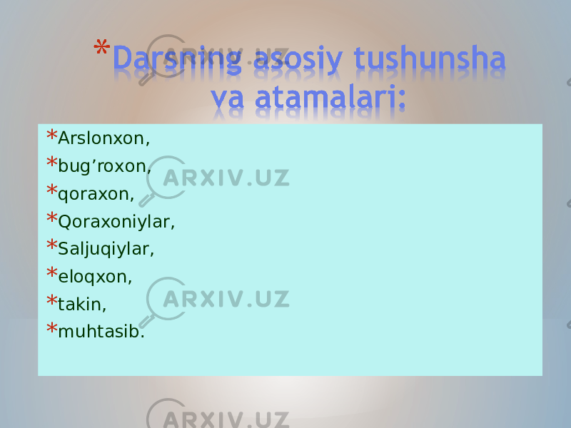 * Arslonxon, * bug’roxon, * qoraxon, * Qoraxoniylar, * Saljuqiylar, * eloqxon, * takin, * muhtasib. 