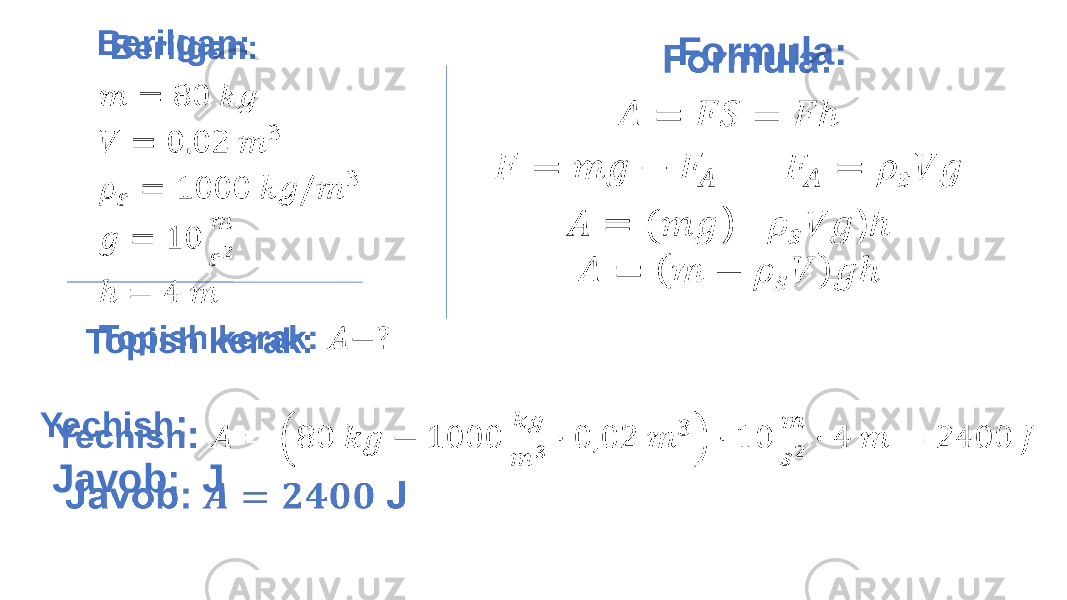  Formula: )   Yechish : Javob: J   Berilgan: Topish kerak:   