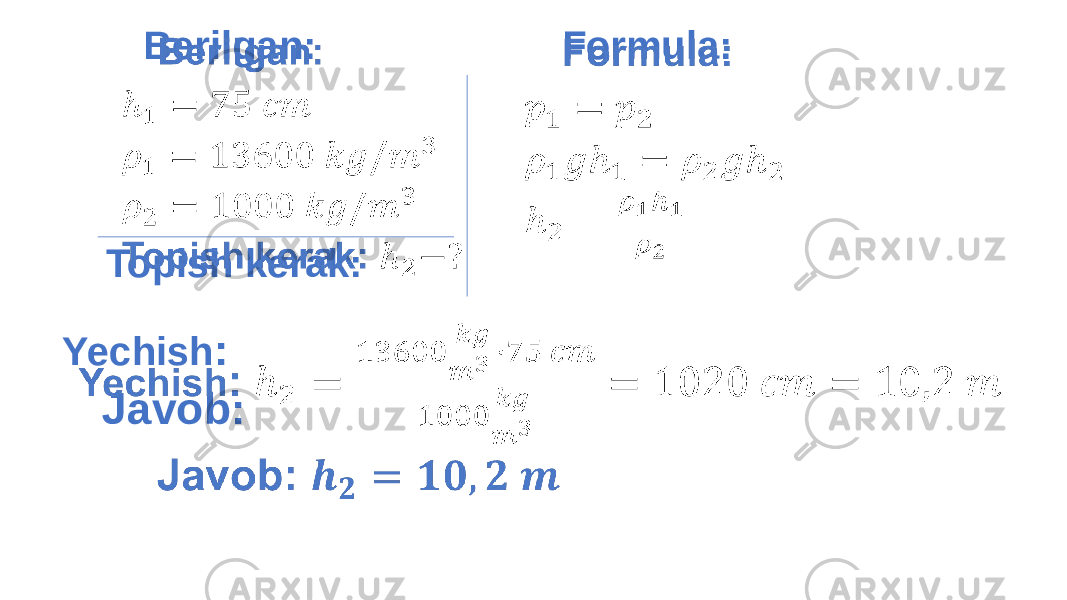  Formula:   Yechish : Javob:   Berilgan: Topish kerak:   