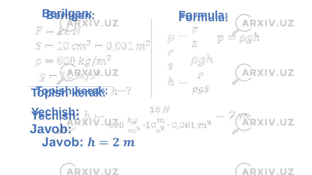  Formula:   Yechish : Javob:   Berilgan: Topish kerak:   